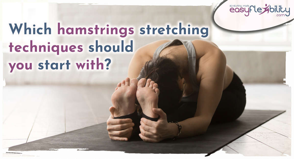 Which Hamstrings Stretching Technique Should You Start With? Here's the answer